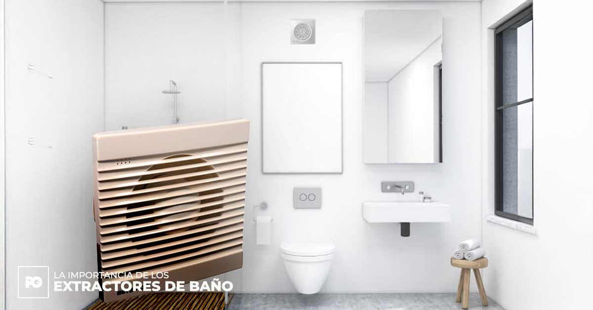 La importancia de los extractores de baño