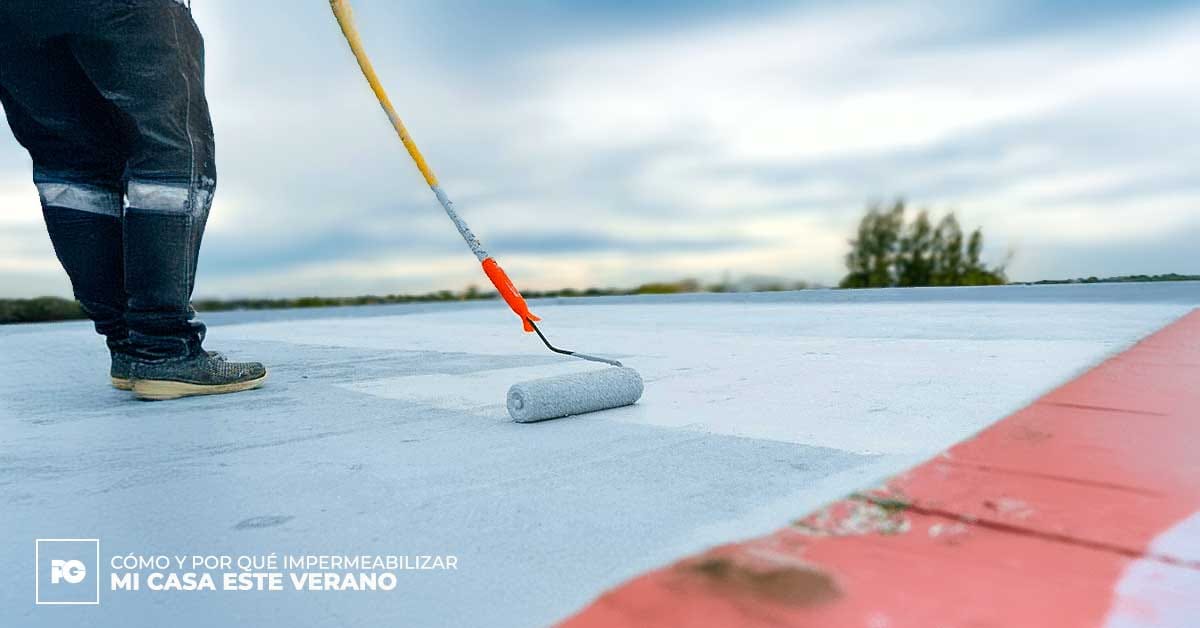 Cómo y Por Qué Impermeabilizar mi Casa este Verano